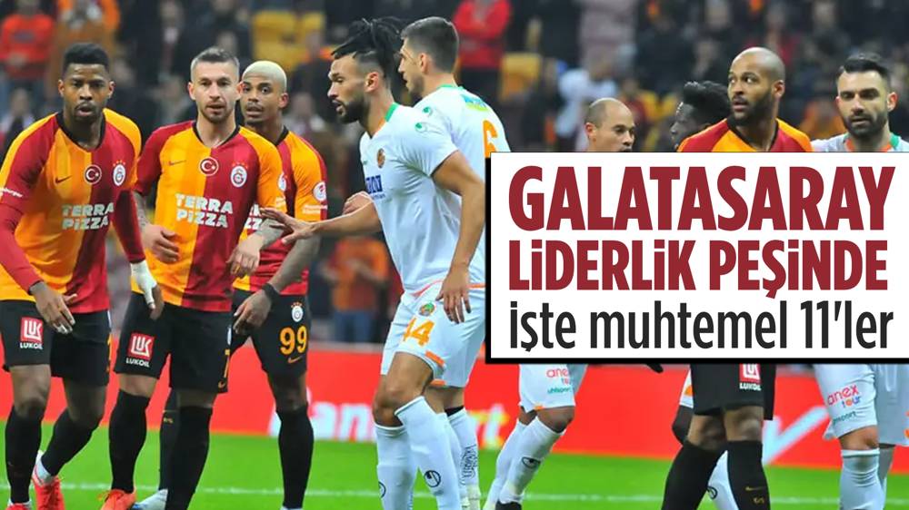 Galatasaray Alanyaspor maçı muhtemel 11 leri belli oldu Ankara Masası