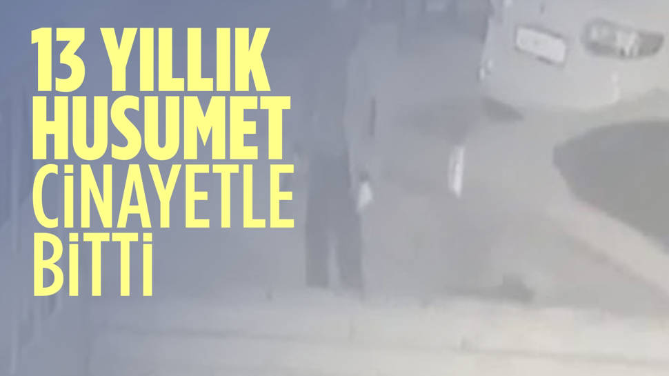 13 yıllık husumet cinayetle bitti O anlar kamerada Ankara Masası