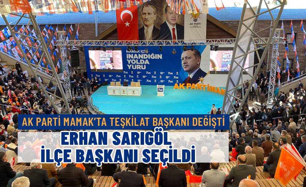 Erhan Sarıgöl, AK Parti Mamak İlçe Başkanlığına seçildi