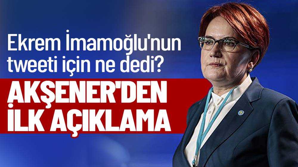 Meral Akşener'den Ekrem İmamoğlu açıklaması