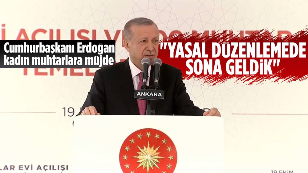 Cumhurbaşkanı Erdoğan: Kadın muhtarlara ilişkin düzenlemede son yaklaştık