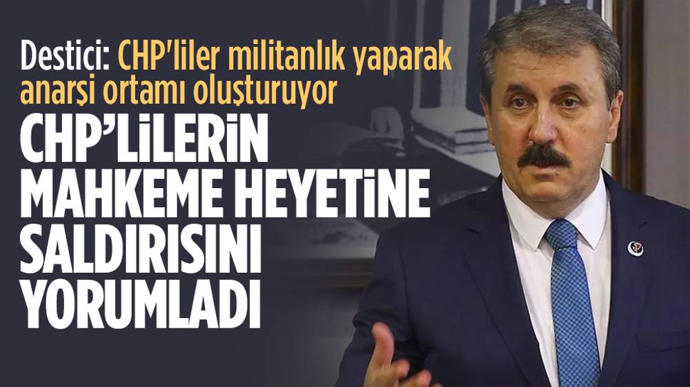 Destici: CHP'liler militanlık yaparak anarşi ortamı oluşturuyor