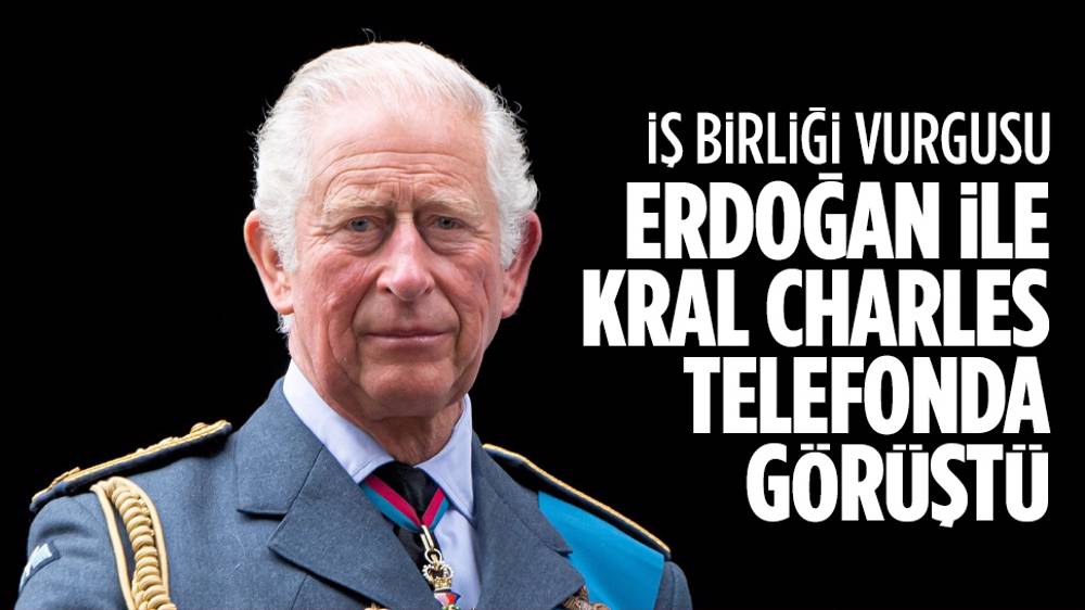 Erdoğan ile İngiltere Kralı III. Charles telefonda görüştü