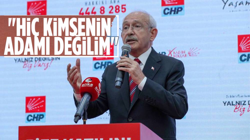 Kılıçdaroğlu," Hiç kimsenin adamı değilim"