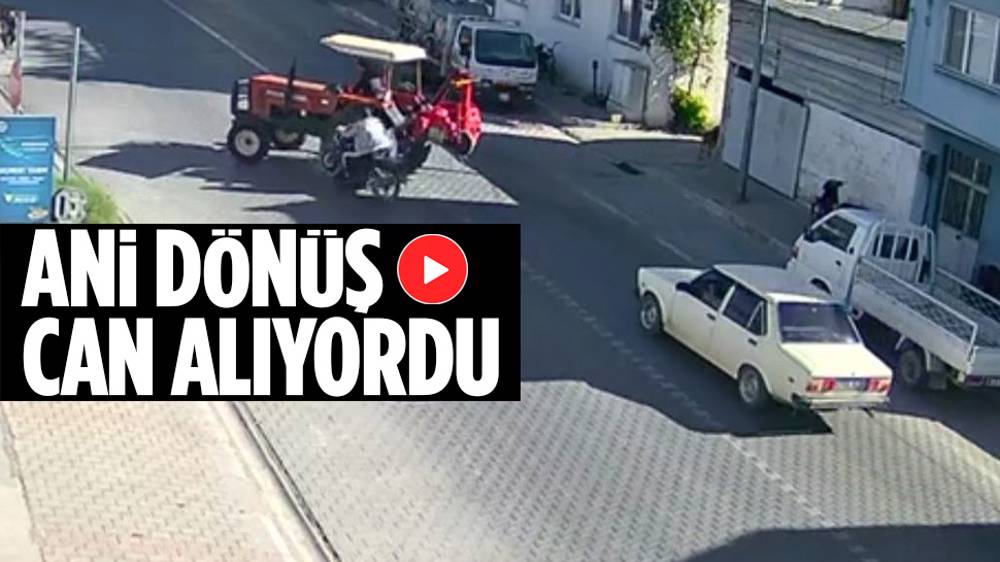 Traktörün ani dönüşü, motosikletliyi öldürüyordu