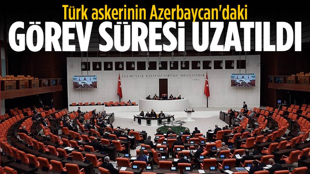 Türk askerinin Azerbaycan'daki görev süresi uzatıldı