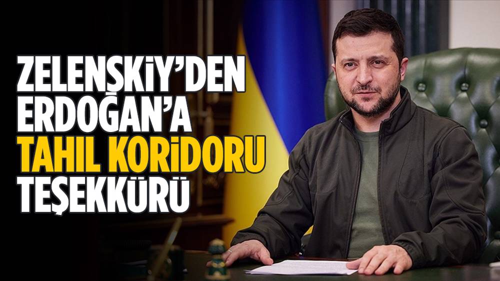 Zelenskiy’den Erdoğan’a “tahıl anlaşması” teşekkürü