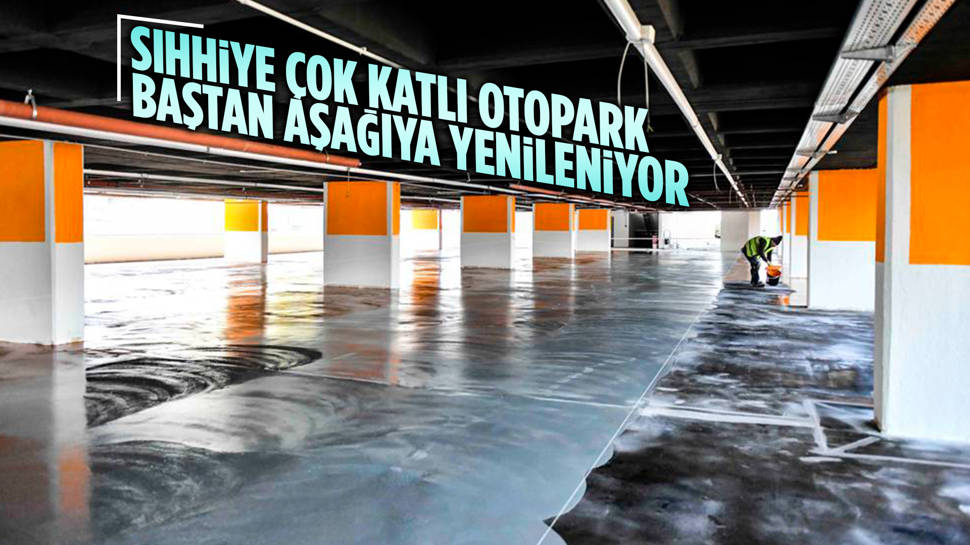 Sıhhiye Çok Katlı Otoparkı’nda tadilat çalışması başlatıldı