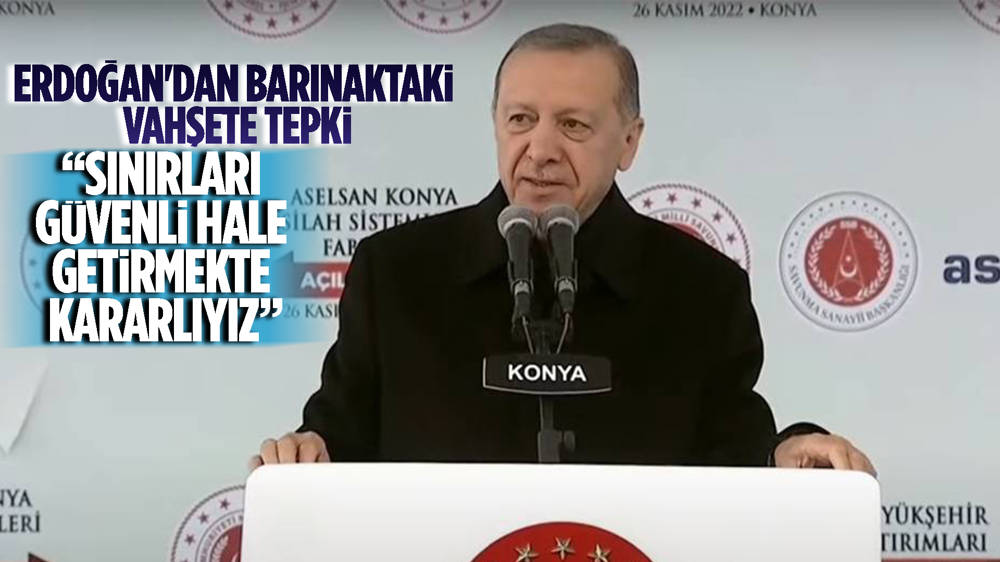 Erdoğan, "Sınırları güvenli hale getirmekte kararlıyız"