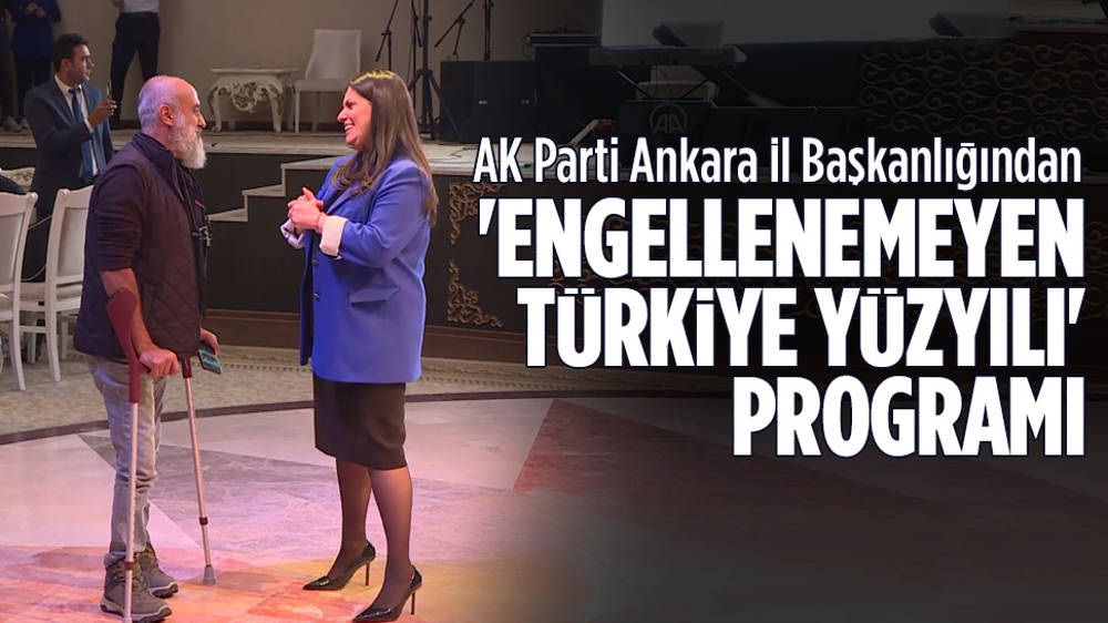 AK Parti Ankara İl Başkanlığından "Engellenemeyen Türkiye Yüzyılı"