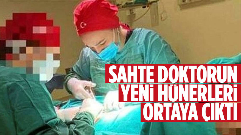 Sahte doktorun yeni maharetleri ortaya çıkıyor