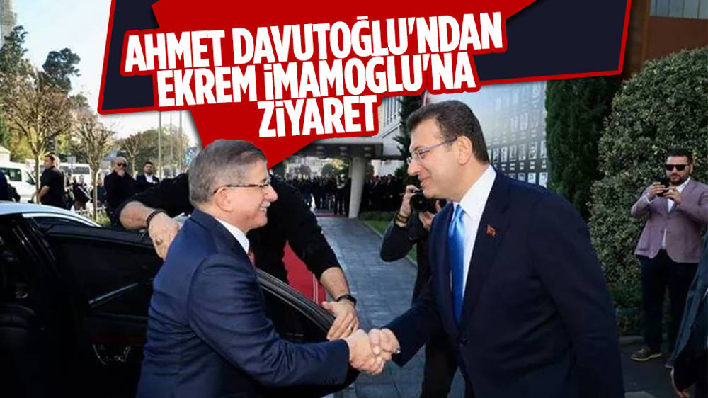 Ahmet Davutoğlu'ndan Ekrem İmamoğlu'na ziyaret 