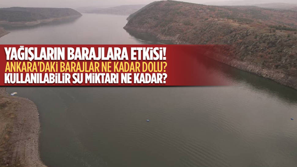 Ankara'da barajlar görüntülendi! İşte doluluk oranları 