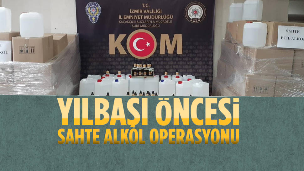 İzmir polisinden yılbaşı öncesi sahte alkol operasyonu