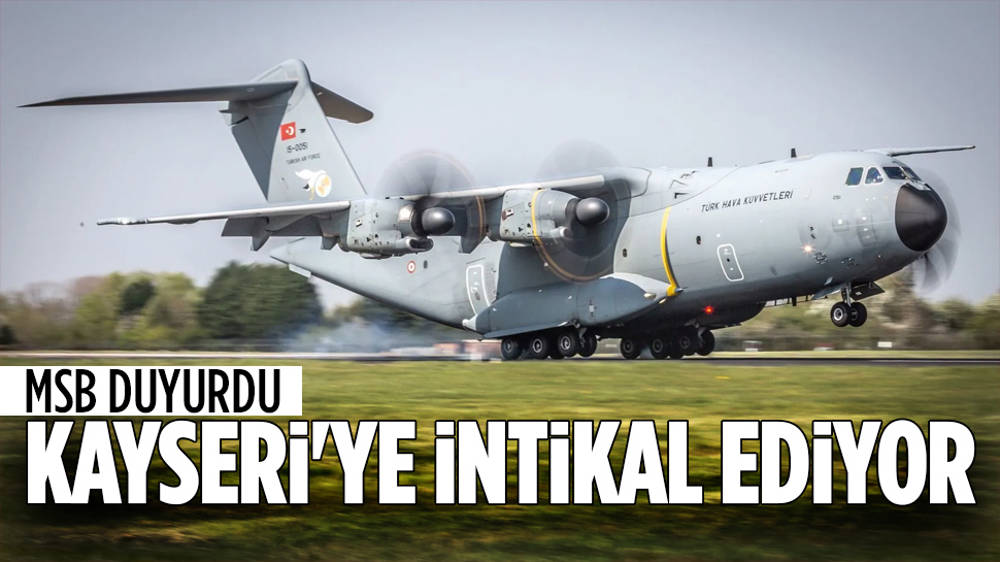 MSB: 2 adet A400M uçağı Borispol'den Kayseri'ye intikale başlamıştır