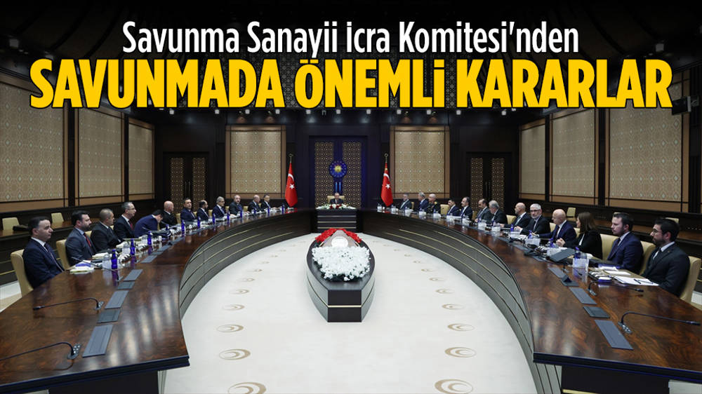 Savunma Sanayii İcra Komitesi'nden önemli kararlar