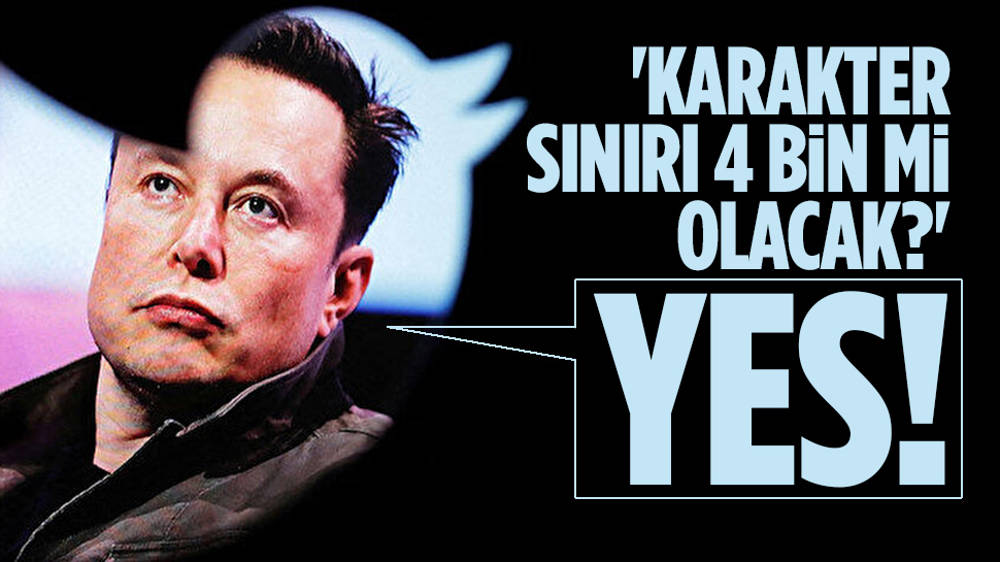 4 bin karakter mi oluyor? Elon Musk ''evet'' dedi