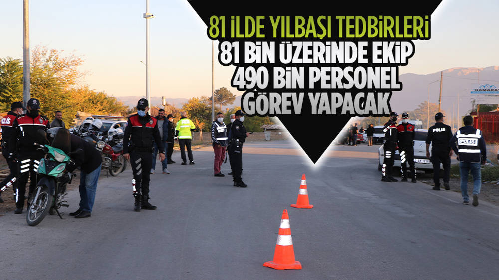 81 ilde yılbaşı tedbirleri üst seviyeye çıkarıldı