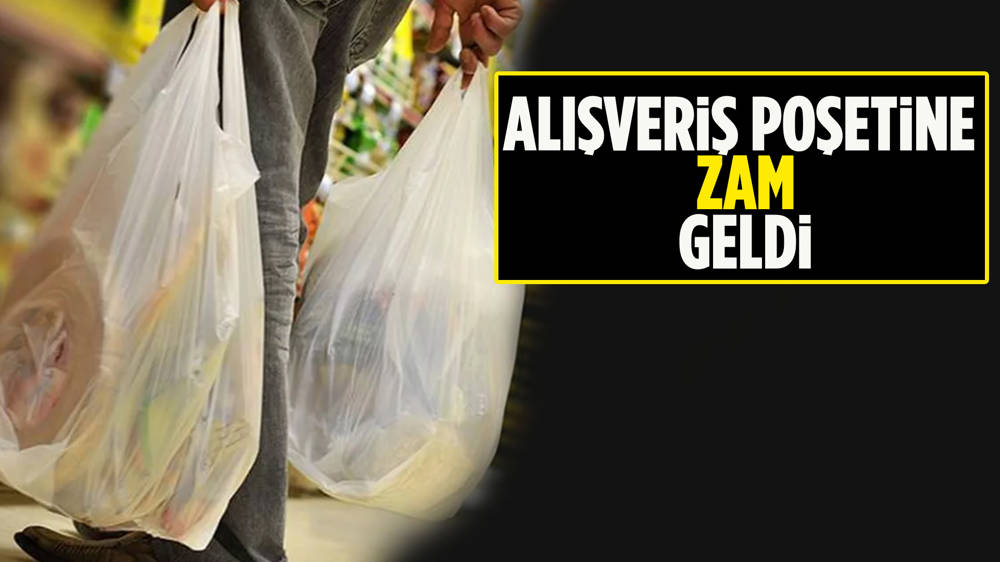 Alışveriş poşetine zam geldi