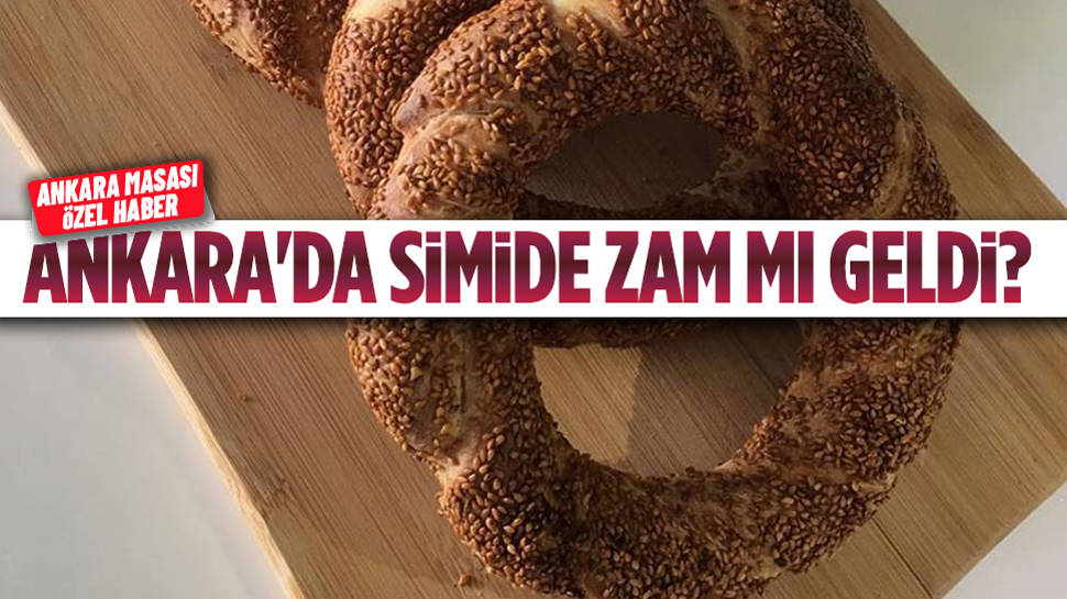 Ankara'da simide zam! İşte yeni fiyatı... 