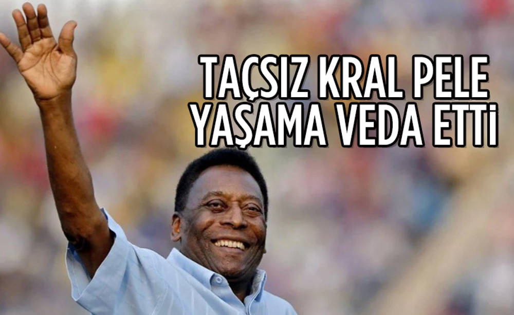 Efsane futbolcu Pele hayatını kaybetti