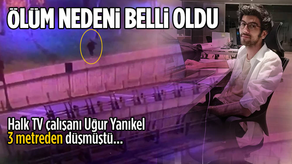 Halk TV'den Uğur Yanıkel'in ölüm nedeni belli oldu