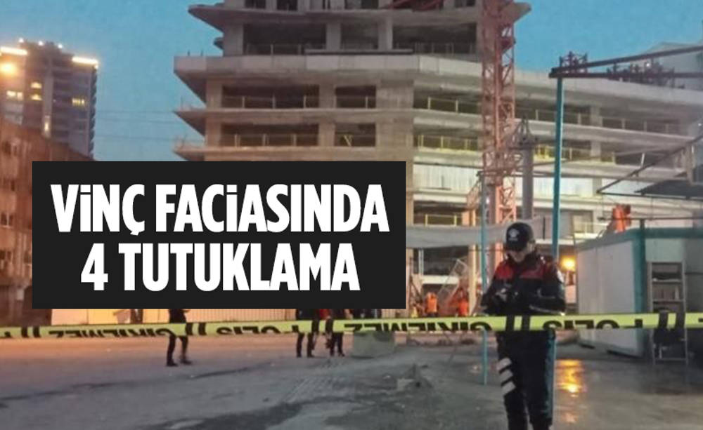 İzmir’deki vinç faciasında 4 tutuklama