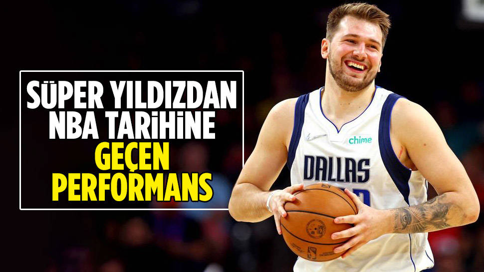  Luka Doncic'ten tarihe geçen performans