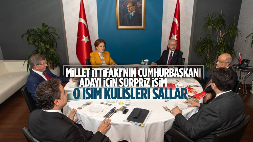 Millet İttifakı'nın Cumhurbaşkanı adayına ilişkin sürpriz çıkış