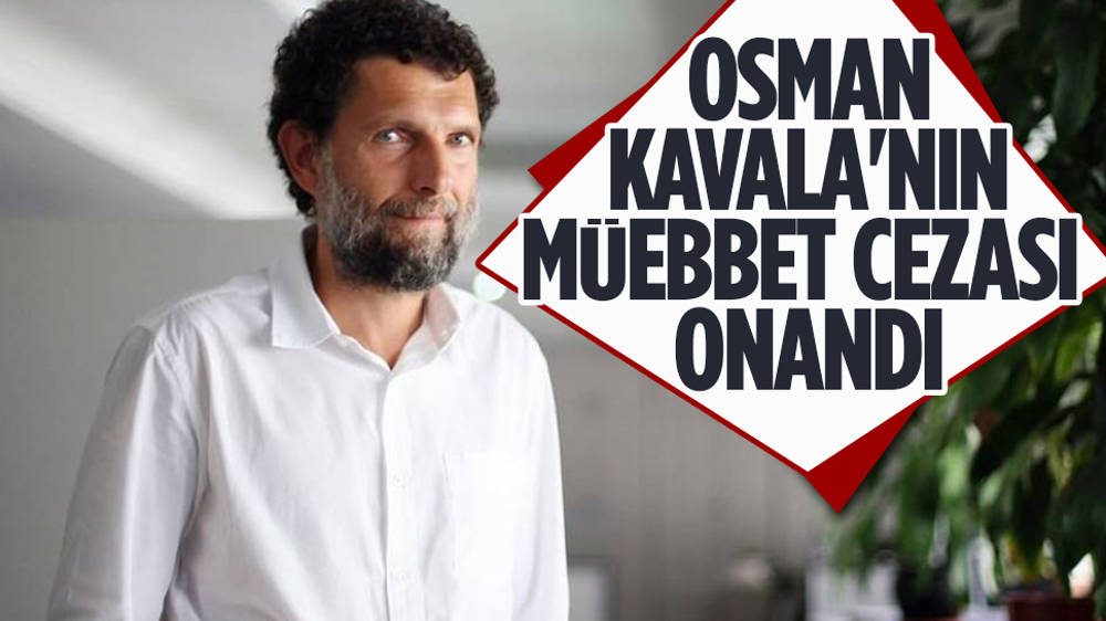 Osman Kavala'nın müebbet cezası onandı