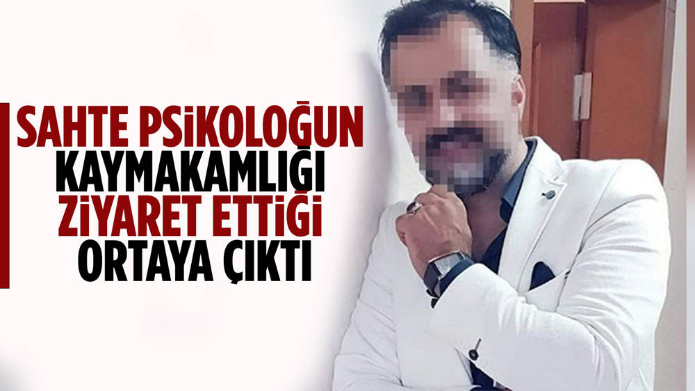 Sahte psikolog, kaymakamlığı da ziyaret etmiş