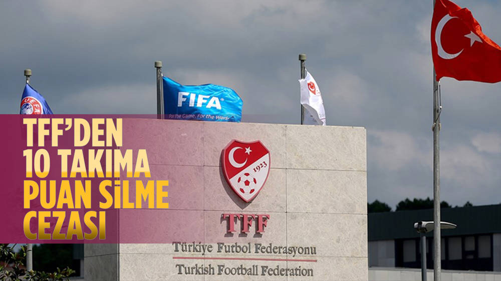 TFF'den 10 takıma puan silme cezası