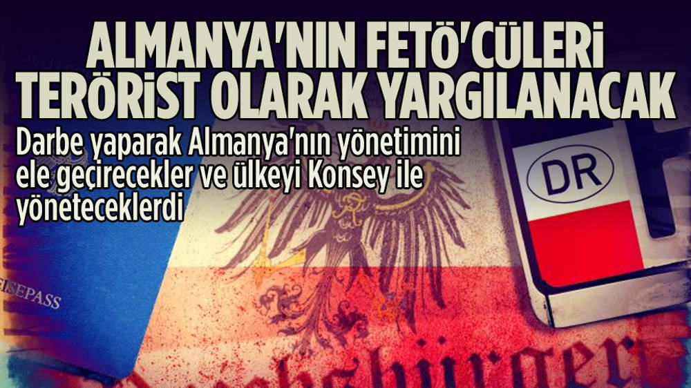 Almanya'nın FETÖ'cüleri, terörist olarak yargılayacak