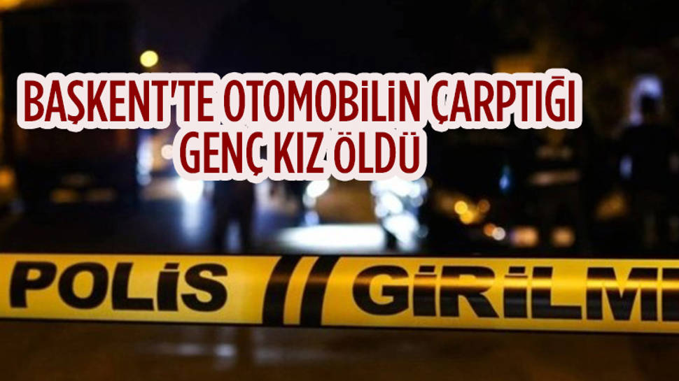 Ankara'da feci kaza! Genç kız öldü...