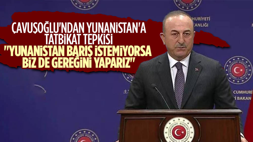 Çavuşoğlu'ndan Yunanistan'a tepki 