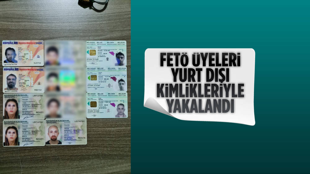 Kaçmaya çalışan FETÖ üyeleri yurt dışı kimlikleriyle yakalandı