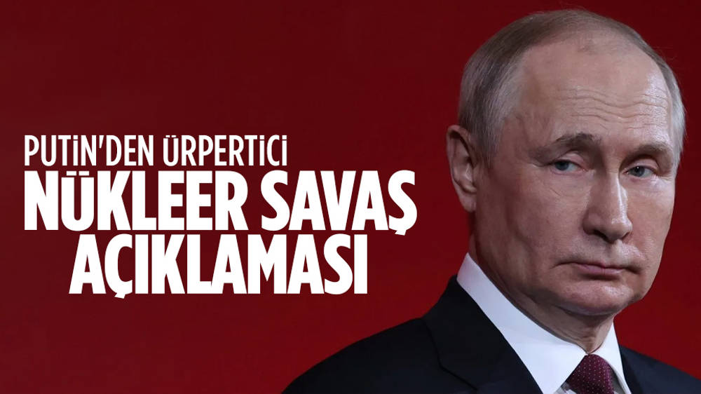 Putin'den ürkütücü ''nükleer savaş'' açıklaması