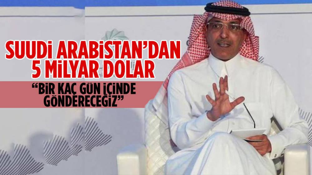 Suudi Arabistan'dan Türkiye'ye 5 milyar dolar