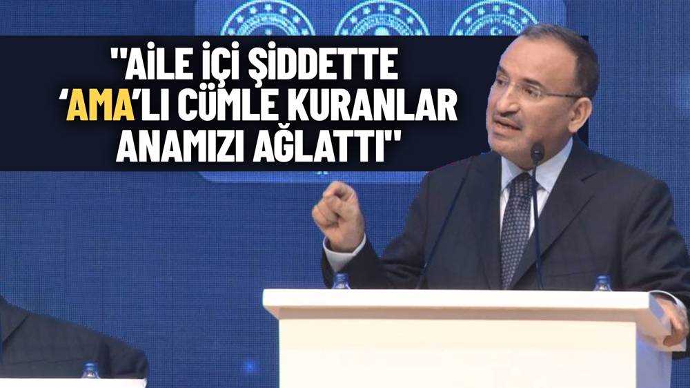 Adalet Bakanı Bekir Bozdağ'dan kadına şiddetle mücadelede 'ama' çıkışı