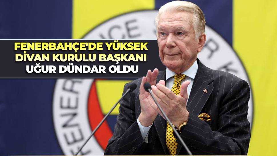 Fenerbahçe'nin yeni yüksek divan kurulu başkanı Uğur Dündar oldu