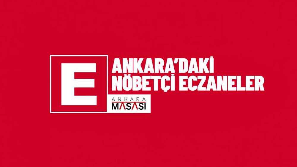 Ankara'da 10 Mayıs nöbetçi eczaneler   