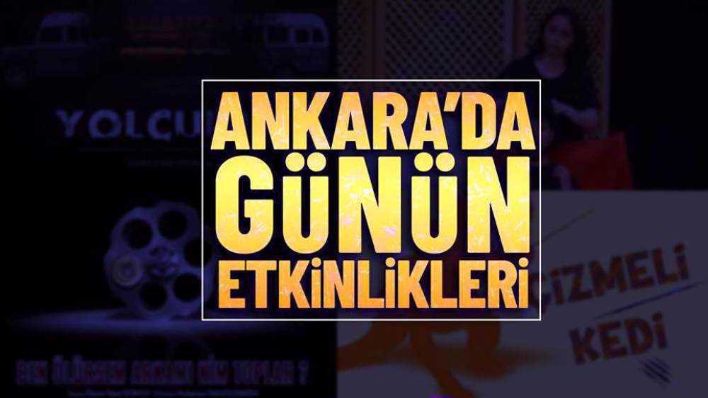 Ankara'da bugün hangi etkinlikler var?