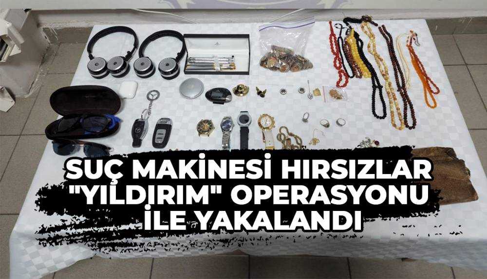 Hırsızlara 'Yıldırım' operasyonu!