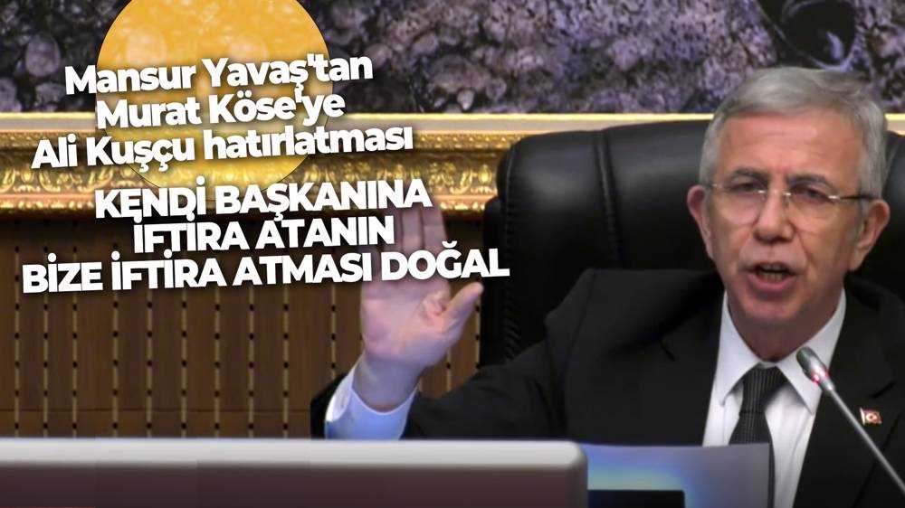 Mansur Yavaş: "Kendi başkanına iftira atanın bize iftira atması doğal"