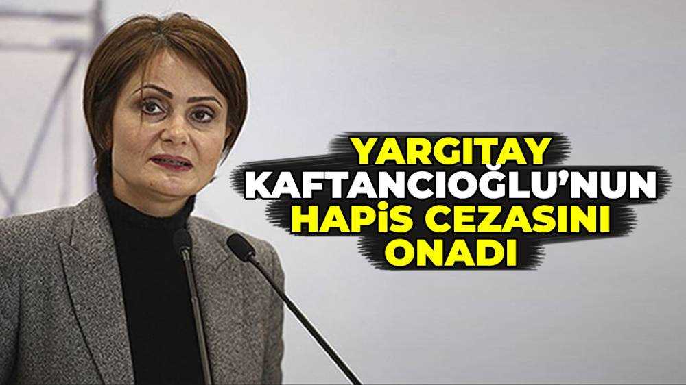 Yargıtay'dan Canan Kaftancıoğlu kararı