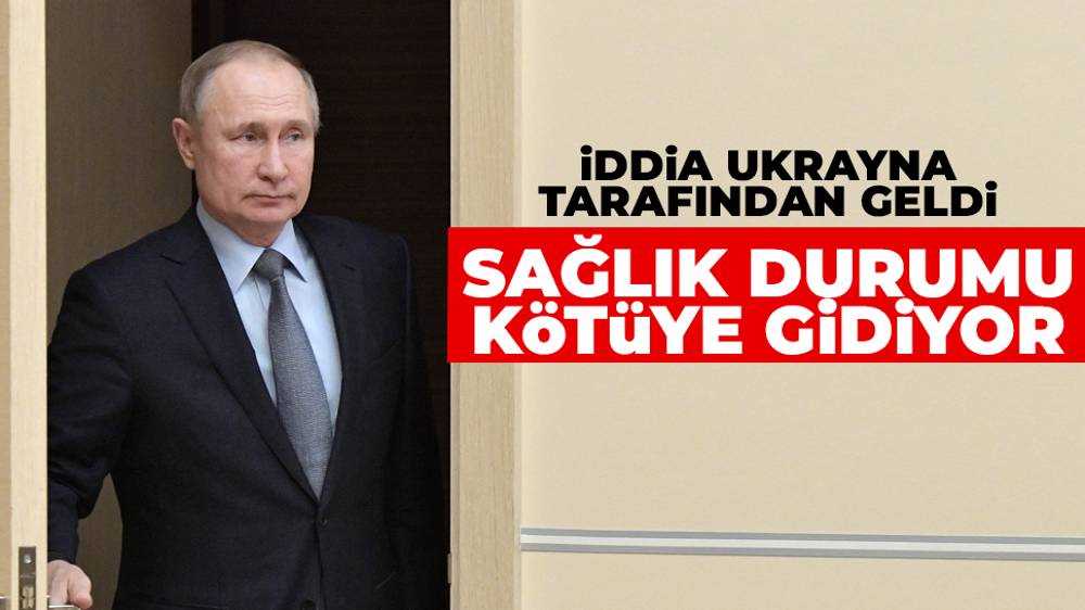 Ukrayna: 'Putin kanser hastası'