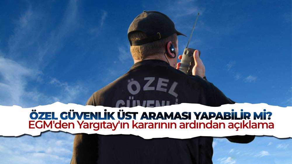 EGM'den özel güvenliklere ilişkin açıklama