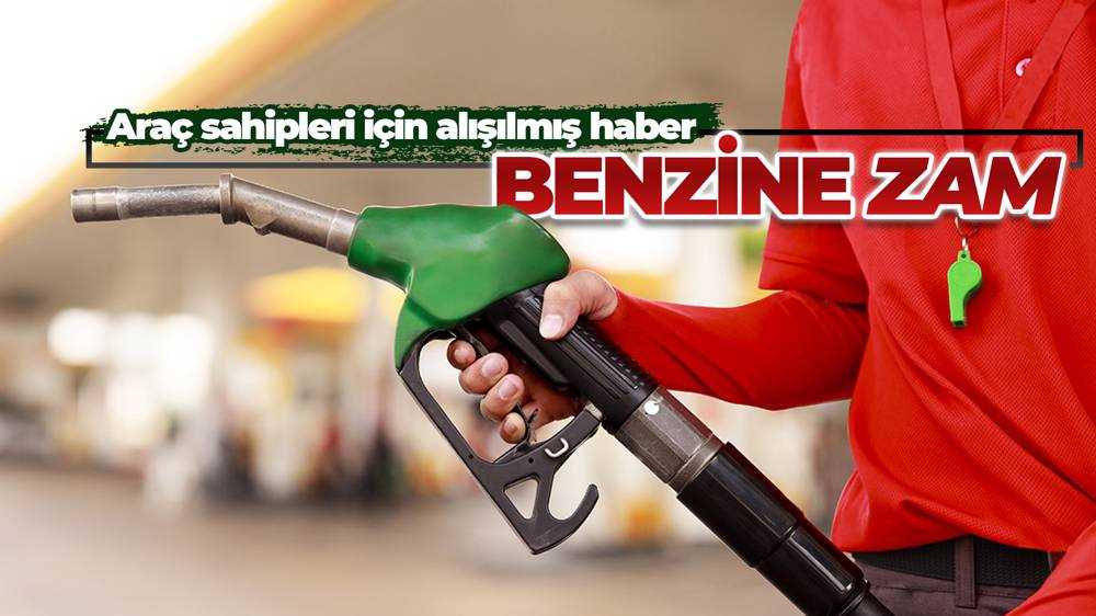 Benzine bir zam daha