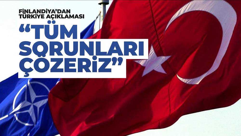 Finlandiya Dışişleri Bakanı: ''Türkiye'nin gündeme getirdiği tüm sorunları çözebiliriz''