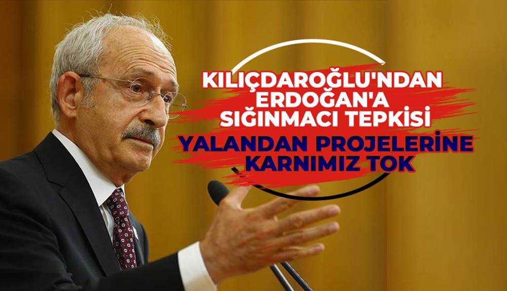 CHP Lideri Kılıçdaroğlu'ndan Cumhurbaşkanı Erdoğan'a sığınmacı tepkisi